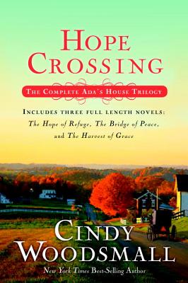 Hope Crossing: The Complete Ada's House Trilogy, includes The Hope of Refuge, The Bridge of Peace, and The Harvest of Grace (An Ada's House Novel)