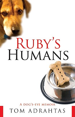 Ruby's Humans: A Dog's-Eye Memoir