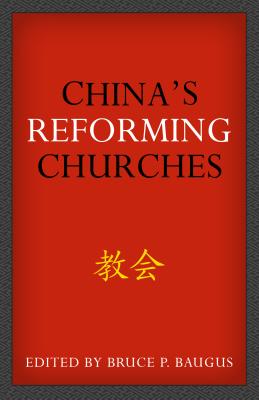 China's Reforming Churches: Mission, Polity, and Ministry in the Next Christendom