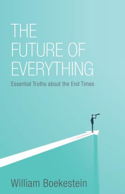 Image for The Future of Everything: Essential Truths About the End Times