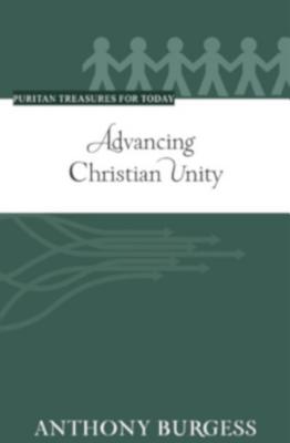 Image for Advancing Christian Unity (Puritan Treasures for Today)