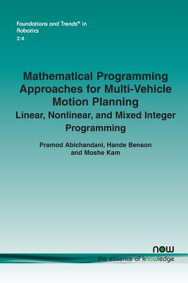 Mathematical Programming Approaches for Multi-Vehicle Motion Planning: Linear, Nonlinear, and Mixed Integer Programming (Foundations and Trends(r) in Robotics)