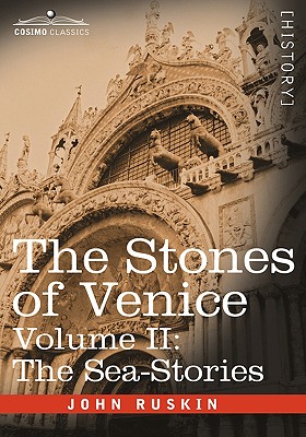 The Stones of Venice, Volume II - The Sea Stories