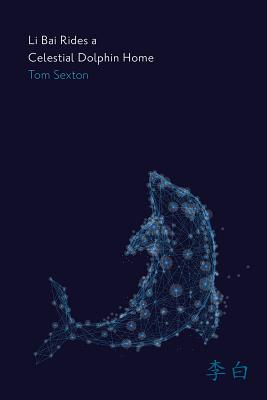 Li Bai Rides a Celestial Dolphin Home (The Alaska Literary Series)