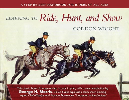 Image for Learning to Ride, Hunt, and Show Learning to Ride, Hunt, and Show