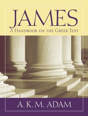Image for James: A Handbook on the Greek Text (Baylor Handbook on the Greek New Testament)