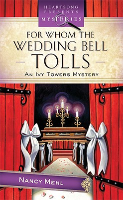 Image for For Whom The Wedding Bell Tolls (Ivy Towers Mystery #3)