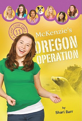 McKenzie's Oregon Operation (Camp Club Girls)