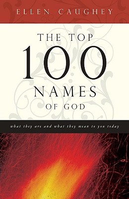 Image for The Top 100 Names Of God: What They Are and What They Mean to You Today