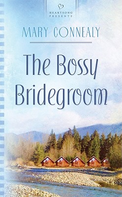 The Bossy Bridegroom (South Dakota Weddings, Book 3) (Heartsong Presents #830)