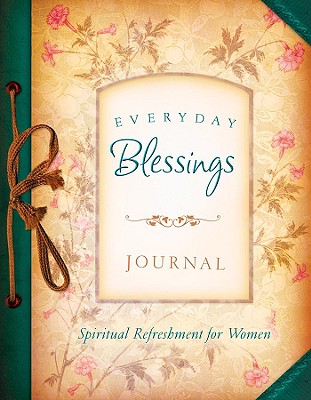 Image for Everyday Blessings Journal: Spiritual Refreshment for Women Everyday Blessings Journal: Spiritual Refreshment for Women