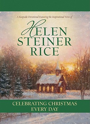 Celebrating Christmas Every Day [Hardcover] Rice, Helen Steiner; Publishing, Barbour and Snapdragon Group, Rebecca Currington