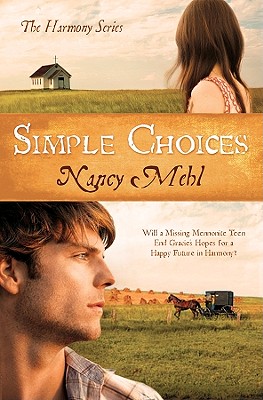Simple Choices: Will a Missing Mennonite Teen End Gracie's Hopes for a Happy Future in Harmony (The Harmony Series)