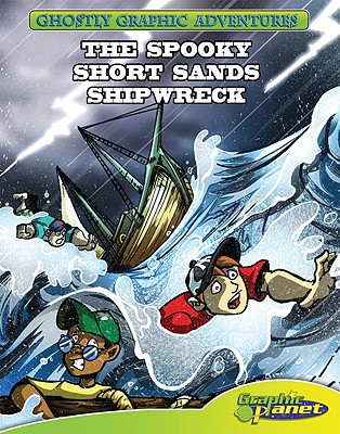 Image for Fourth Adventure: the Spooky Short Sands Shipwreck (Ghostly Graphic Adventures) Fourth Adventure: the Spooky Short Sands Shipwreck (Ghostly Graphic Adventures)