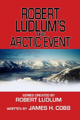 Robert Ludlum's the Arctic Event (Covert-one)