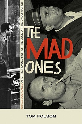 Image for The Mad Ones: Crazy Joe Gallo and the Revolution at the Edge of the Underworld