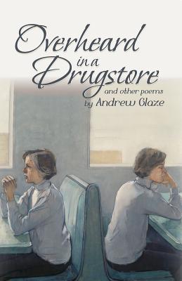 Overheard in a Drugstore: And Other Poems