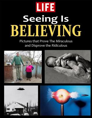 Image for LIFE Seeing is Believing: Amazing People and Places From Around the World LIFE Seeing is Believing: Amazing People and Places From Around the World