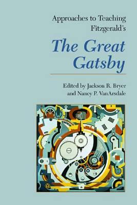Approaches to Teaching Fitzgerald's The Great Gatsby (Approaches to Teaching World Literature)