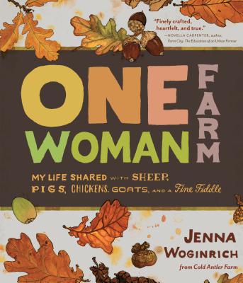 Image for One-Woman Farm: My Life Shared with Sheep, Pigs, Chickens, Goats, and a Fine Fiddle