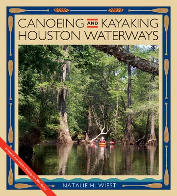 Image for Canoeing and Kayaking Houston Waterways SIGNED Canoeing and Kayaking Houston Waterways SIGNED