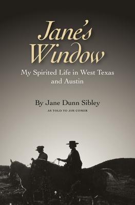 Jane's Window: My Spirited Life in West Texas and Austin (Volume 14) (Clayton Wheat Williams Texas Life Series)