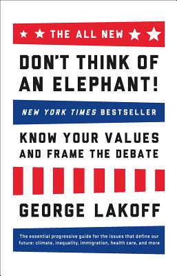 All New Don't Think of an Elephant!: Know Your Values and Frame the Debate