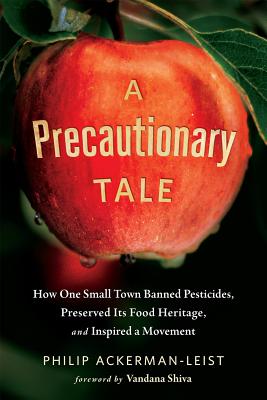 Image for A Precautionary Tale: How One Small Town Banned Pesticides, Preserved Its Food Heritage, and Inspired a Movement