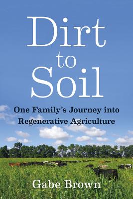 Dirt To Soil: One Family's Journey Into Regenerative Agriculture