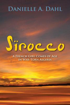 Image for Sirocco A French Girl Comes Of Age In War Torn Algeria
