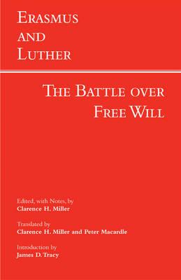 Image for Erasmus and Luther: The Battle over Free Will (Hackett Classics)