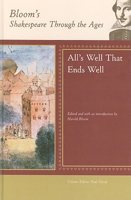 All's Well That Ends Well (Bloom's Shakespeare Through the Ages)