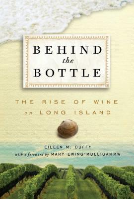 Image for Behind the Bottle: The Rise of Wine on Long Island