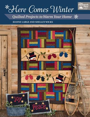 Here Comes Winter: Quilted Projects to Warm Your Home