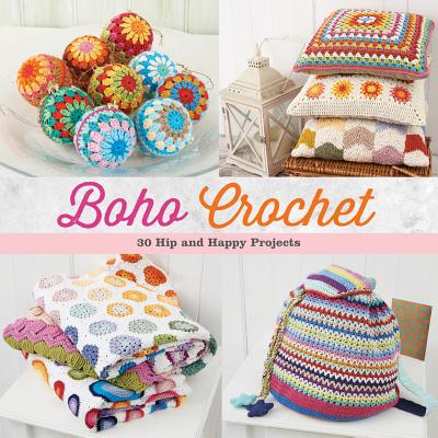 Image for Boho Crochet: 30 Hip and Happy Projects