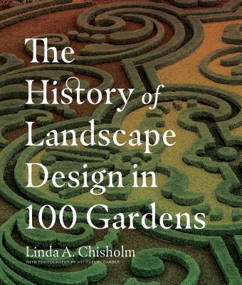Image for The History of Landscape Design in 100 Gardens The History of Landscape Design in 100 Gardens