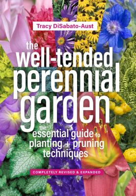 Well-Tended Perennial Garden: The Essential Guide to Planting and Pruning Techniques, Third Edition (Revised)