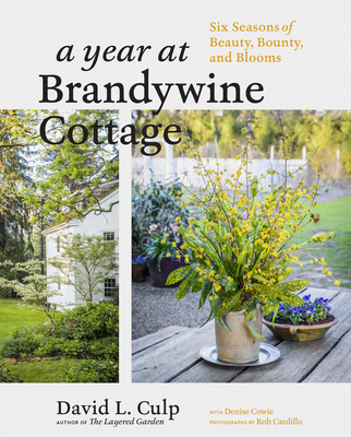 Image for YEAR AT BRANDYWINE COTTAGE: SIX SEASONS OF BEAUTY, BOUNTY, AND BLOOMS