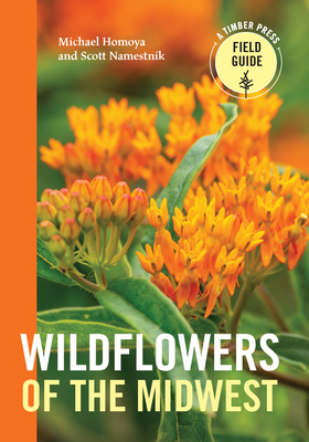 Wildflowers of the Midwest (A Timber Press Field Guide)