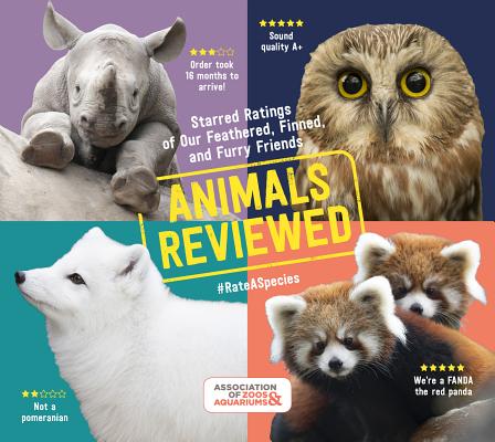 Image for Animals Reviewed: Starred Ratings of Our Feathered, Finned, and Furry Friends Animals Reviewed: Starred Ratings of Our Feathered, Finned, and Furry Friends