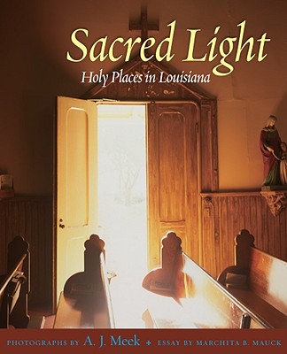 Sacred Light: Holy Places in Louisiana