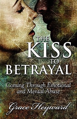 The Kiss to Betrayal: Coming Through Emotional and Mental Abuse