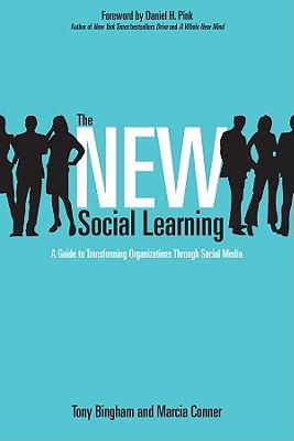Image for The New Social Learning: A Guide to Transforming Organizations Through Social Media The New Social Learning: A Guide to Transforming Organizations Through Social Media