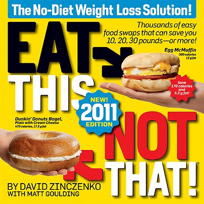 Image for Eat This, Not That! 2011: Thousands of easy food swaps that can save you 10, 20, 30 pounds--or more! Eat This, Not That! 2011: Thousands of easy food swaps that can save you 10, 20, 30 pounds--or more!