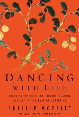 Dancing With Life: Buddhist Insights for Finding Meaning and Joy in the Face of Suffering