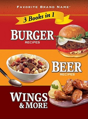 Image for Burger Recipes, Beer Recipes, Wings & More (Favorite Brand Name 3 Books in 1) Burger Recipes, Beer Recipes, Wings & More (Favorite Brand Name 3 Books in 1)