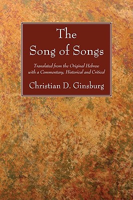 Image for The Song of Songs: Translated from the Original Hebrew with a Commentary, Historical and Critical