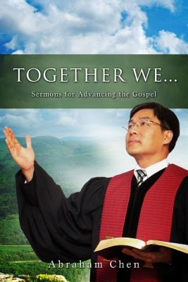 Together We .: Sermons for Advancing the Gospel