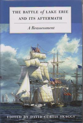 Image for The Battle of Lake Erie and Its Aftermath: A Reassessment The Battle of Lake Erie and Its Aftermath: A Reassessment