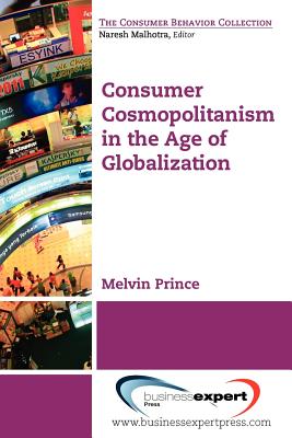 Consumer Cosmopolitanism in the Age of Globalization (Consumer Behavior Collection)